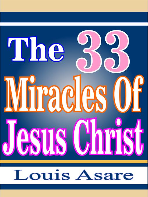 Title details for The 33 Miracles of Jesus Christ by Louis Asare - Wait list